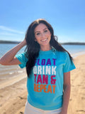 Float Drink Tan Repeat Tee - ONLINE ONLY 1-4 DAYS SHIPPING