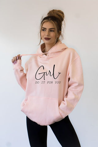 Girl Do It For You Softest Ever Graphic Hoodie - ONLINE ONLY SHIPS IN 1-4 DAYS