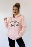 Work Hard and Be Nice Graphic Hoodie - ONLINE ONLY SHIPS IN 1-4 DAYS