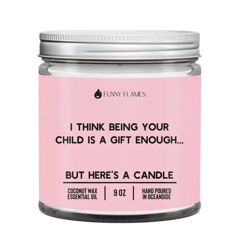 I Think Being Your Child Is Gift Enough Candle